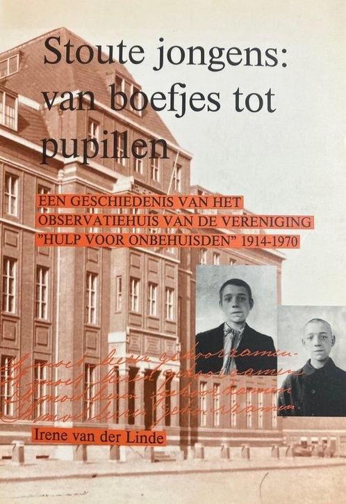 Stoute jongens: van boefjes tot pupillen 9789053660539 Linde, Boeken, Overige Boeken, Gelezen, Verzenden