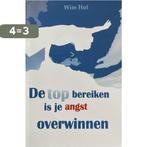 De top bereiken is je angst overwinnen 9789081930109 Wim Hof, Boeken, Verzenden, Gelezen, Wim Hof