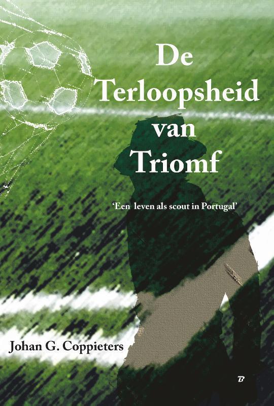 De terloopsheid van triomf 9789493111875 Johan G. Coppieters, Boeken, Romans, Gelezen, Verzenden