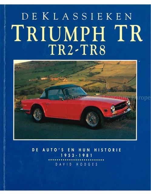 DE KLASSIEKEN: TRIUMPH TR2-TR8, DE AUTOS EN HUN HISTORIE, Livres, Autos | Livres