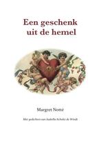 Een geschenk uit de hemel 9789081550710, Boeken, Verzenden, Zo goed als nieuw, Margret Notté-Aartsen