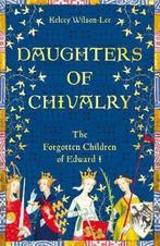 Daughters of Chivalry 9781509847891 Kelcey Wilson-Lee, Verzenden, Zo goed als nieuw, Kelcey Wilson-Lee