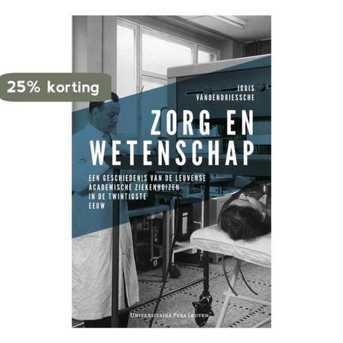 Zorg en wetenschap 9789462701779 Joris Vandendriessche, Boeken, Politiek en Maatschappij, Zo goed als nieuw, Verzenden