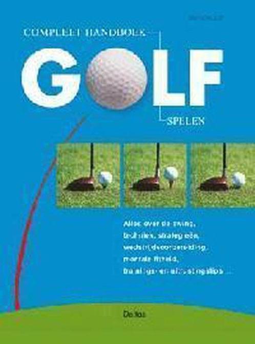 Compleet Handboek Golf Spelen 9789024379842, Boeken, Sportboeken, Zo goed als nieuw, Verzenden