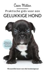 Praktische gids voor een gelukkige hond 9789044351705, Boeken, Verzenden, Zo goed als nieuw, Cesar Millan
