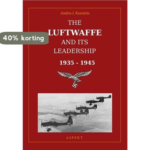 The Luftwaffe and its leadership 1935-1945 9789464247886, Boeken, Taal | Engels, Zo goed als nieuw, Verzenden