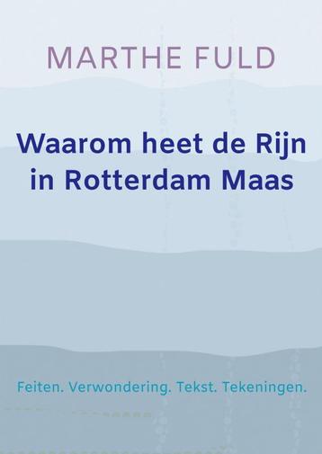 Waarom heet de Rijn in Rotterdam Maas 9789464354713, Verzenden, Marthe Fuld