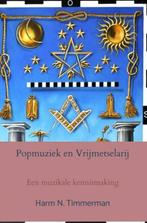 Popmuziek en vrijmetselarij 9789464805192 Harm N. Timmerman, Boeken, Verzenden, Zo goed als nieuw, Harm N. Timmerman