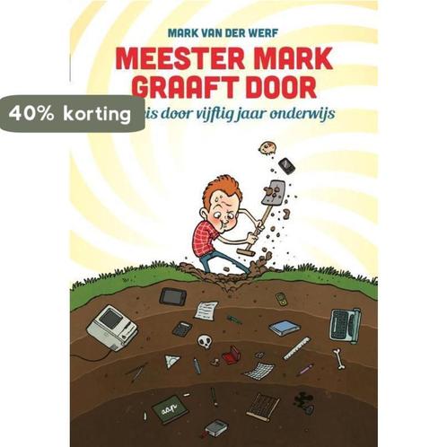 Meester Mark graaft door 9789463190077 Mark van der Werf, Boeken, Politiek en Maatschappij, Gelezen, Verzenden