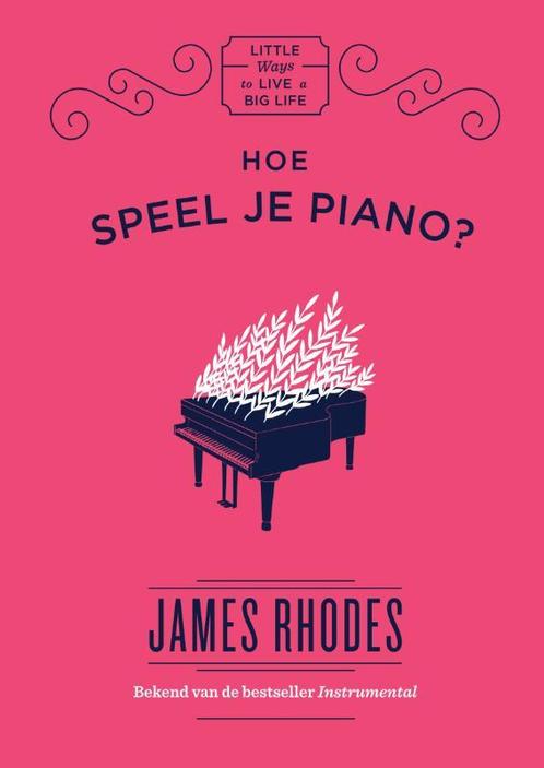 Little ways to live a big life  -   Hoe speel je piano?, Boeken, Hobby en Vrije tijd, Zo goed als nieuw, Verzenden