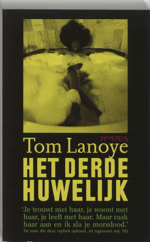 Het derde huwelijk 9789044611496 Tom Lanoye, Boeken, Romans, Gelezen, Verzenden