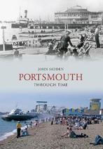 Portsmouth Through Time 9781848683839, Boeken, John Sadden, Zo goed als nieuw, Verzenden