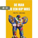 De man die een kip was 9789463653978 Frits Criens, Boeken, Verzenden, Zo goed als nieuw, Frits Criens