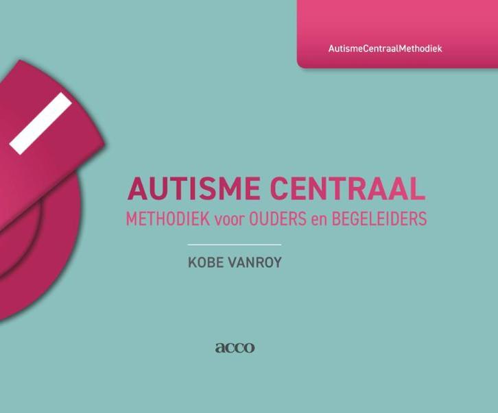 Autisme Centraal 9789463448598 Kobe Vanroy, Boeken, Studieboeken en Cursussen, Zo goed als nieuw, Verzenden