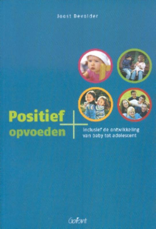 Positief opvoeden 9789044118179 Joost Devolder, Boeken, Psychologie, Zo goed als nieuw, Verzenden