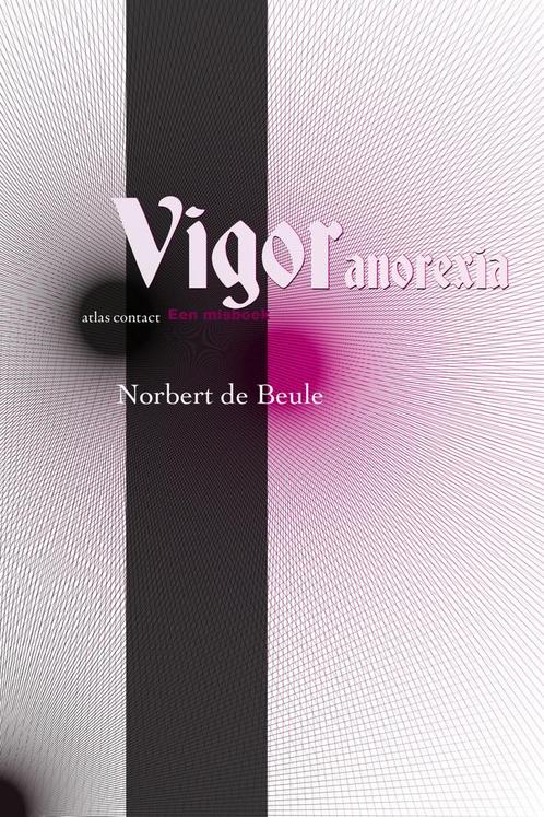 Vigor Anorexia (9789025457204, Norbert De Beule), Antiquités & Art, Antiquités | Livres & Manuscrits, Envoi