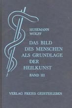 Das Bild des Menschen als Grundlage der Heilkunst Band 3 - F, Verzenden, Nieuw