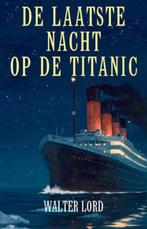 De laatste nacht op de Titanic 9789021549903 Walter Lord, Boeken, Verzenden, Gelezen, Walter Lord