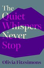 The Quiet Whispers Never Stop 9781529373585, Verzenden, Gelezen, Olivia Fitzsimons