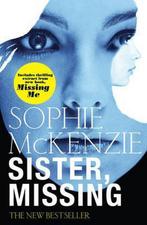 Sister, Missing 9780857072894, Gelezen, Verzenden, Sophie Mckenzie