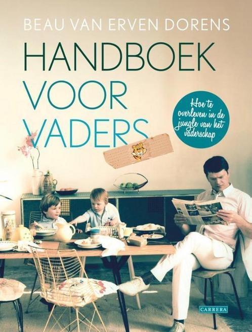 Handboek voor vaders - Beau van Erven Dorens - 9789048817429, Livres, Santé, Diététique & Alimentation, Envoi