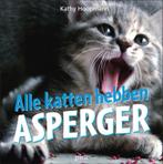 Alle katten hebben Asperger 9789077671344 K. Hoopmann, Boeken, Verzenden, Zo goed als nieuw, K. Hoopmann