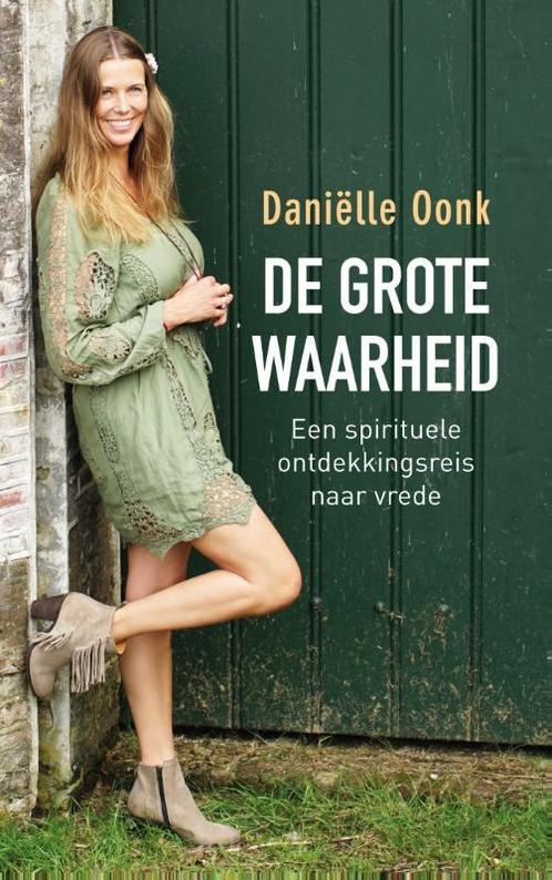 De grote waarheid 9789021559841 Daniëlle Oonk, Boeken, Esoterie en Spiritualiteit, Zo goed als nieuw, Verzenden