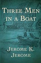 Three Men in a Boat, Jerome, Jerome K., Livres, Jerome, Jerome K., Verzenden