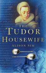 The Tudor Housewife 9780750937740 Alison Sim, Verzenden, Gelezen, Alison Sim