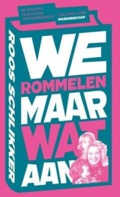 We rommelen maar wat aan (9789021564043, Roos Schlikker), Boeken, Zwangerschap en Opvoeding, Nieuw, Verzenden