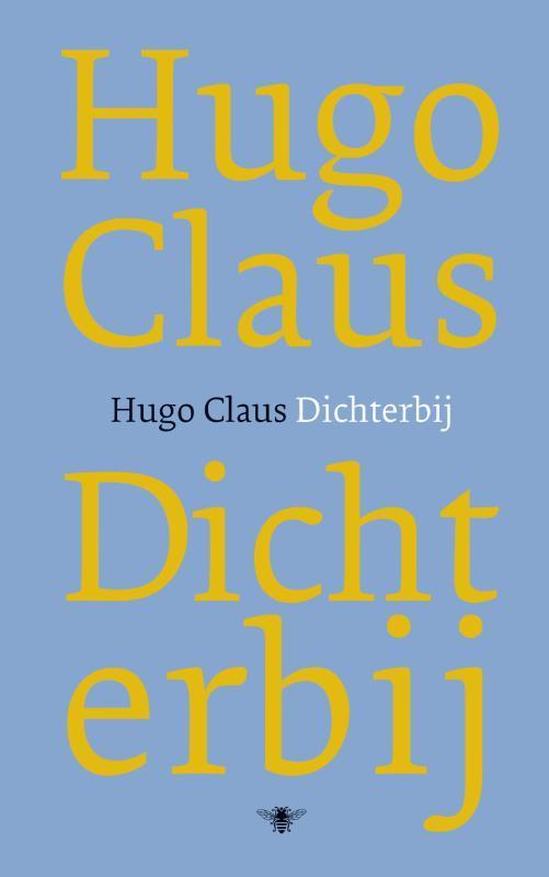 Dichterbij 9789023440383 Hugo Claus, Boeken, Gedichten en Poëzie, Zo goed als nieuw, Verzenden