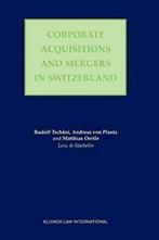 Corporate Acquisitions and Mergers in Switzerland. Tschani, Von Andreas Planta, Rudolf Tschani, Matthias Oertle, Verzenden