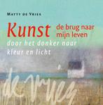 Kunst - de brug naar mijn leven 9789050482110 Matty De Vries, Verzenden, Zo goed als nieuw, Matty De Vries