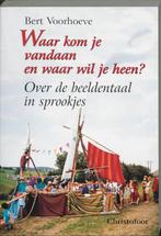 Waar kom je vandaan en waar wil je heen ? 9789062386598, Verzenden, Gelezen, B. Voorhoeve