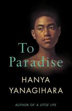 To paradise 9781529077483 Hanya Yanagihara, Boeken, Verzenden, Zo goed als nieuw, Hanya Yanagihara