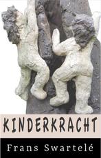 Kinderkracht 9789082757729 Frans Swartelé, Boeken, Studieboeken en Cursussen, Verzenden, Zo goed als nieuw, Frans Swartelé