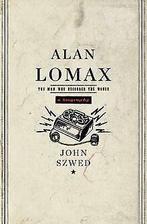 Alan Lomax: The Man Who Recorded the World  John Szwed  Book, John Szwed, Verzenden