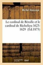 Le cardinal de Berulle et le cardinal de Richelieu, HOUSSAYE-M, Zo goed als nieuw, Verzenden