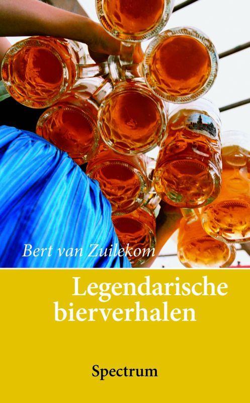 Legendarische bierverhalen 9789027464309 B. van Zuilekom, Boeken, Kookboeken, Gelezen, Verzenden