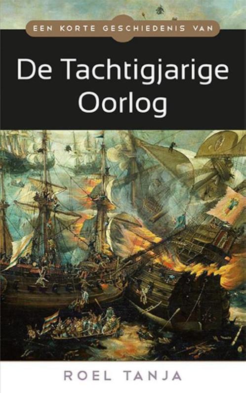 Een korte geschiedenis van de Tachtigjarige Oorlog, Boeken, Oorlog en Militair, Zo goed als nieuw, Verzenden