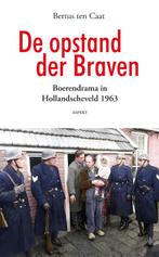 De opstand der Braven 9789464629644 Bertus ten Caat, Verzenden, Zo goed als nieuw, Bertus ten Caat