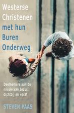 Westerse christenen met hun buren onderweg 9789464035223, Boeken, Verzenden, Zo goed als nieuw, Steven Paas