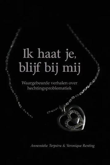 Ik haat je, blijf bij mij 9789464036022, Verzenden, Annemieke Terpstra & Veronique Renting