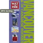 Vancouver & de Canadese rockies / Wat & Hoe reisgids, Verzenden, Tim Jepson