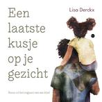 Een laatste kusje op je gezicht 9789465097602 Lisa Derckx, Boeken, Verzenden, Zo goed als nieuw, Lisa Derckx