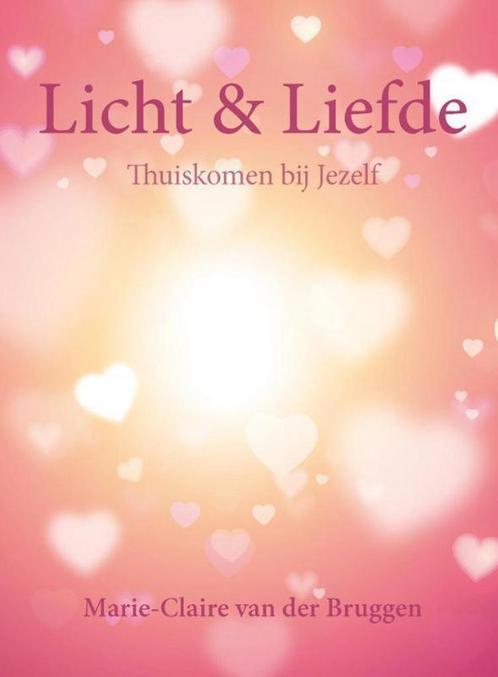 Licht en liefde 9789462036482 Marie-Claire van der Bruggen, Boeken, Esoterie en Spiritualiteit, Zo goed als nieuw, Verzenden