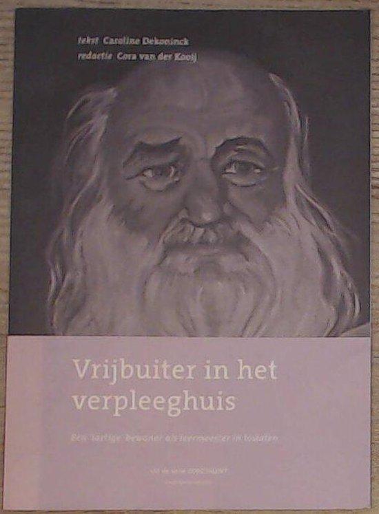 Vrijbuiter in het Verpleeghuis 9789080916524 C. Dekoninck, Boeken, Wetenschap, Gelezen, Verzenden