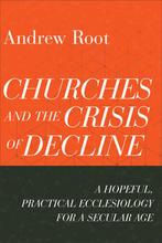 Churches and the Crisis of Decline – A Hopeful, Practical, Verzenden, Zo goed als nieuw, Andrew Root