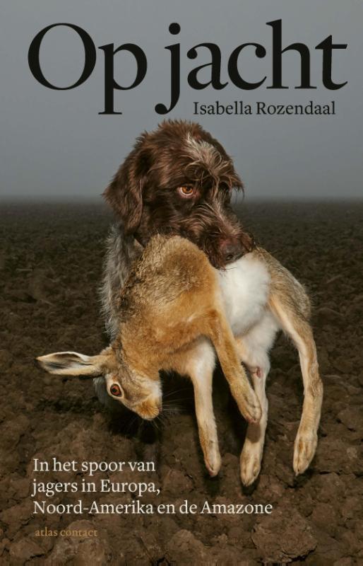 Op jacht 9789045034348 Isabella Rozendaal, Boeken, Politiek en Maatschappij, Zo goed als nieuw, Verzenden