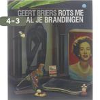 Rots me in al je brandingen. 9789491455278 Geert Briers, Verzenden, Zo goed als nieuw, Geert Briers